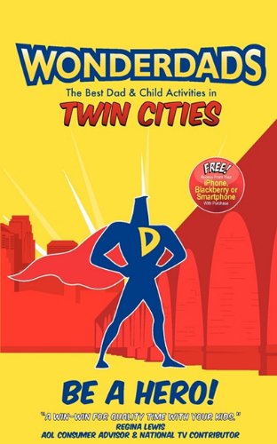 WonderDads Twin Cities: The Best Dad & Child Activities in Twin Cities (9781935153467) by Troy Thompson; WonderDads
