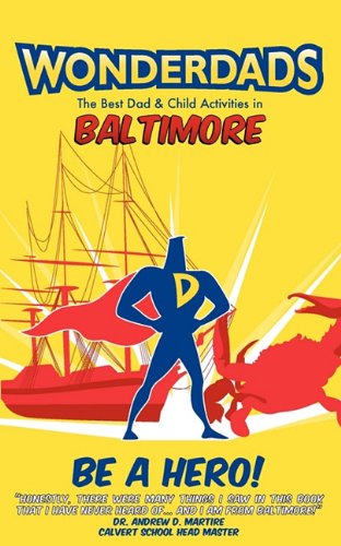 WonderDads Baltimore: The Best Dad & Child Activities in Baltimore (9781935153498) by Amy Feinstein; WonderDads