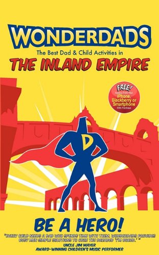 WonderDads The Inland Empire: The Best Dad & Child Activities in the Inland Empire (9781935153634) by Heather Floridia; WonderDads