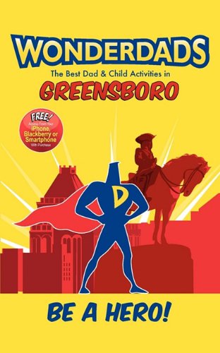 Wonderdads Greensboro: The Best Dad & Child Activities in Greensboro (9781935153641) by Ellen Agee; WonderDads