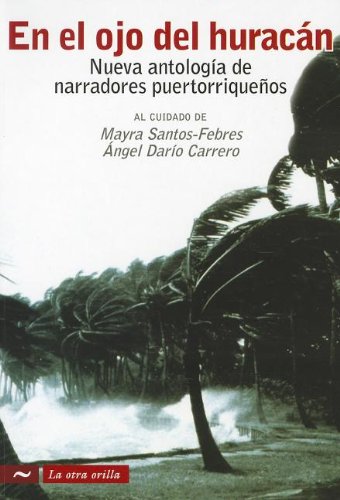 Stock image for En el Ojo del Huracan: Nueva Antologia de Narradores Puertorriquenos for sale by ThriftBooks-Atlanta