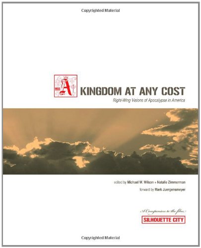 Imagen de archivo de A Kingdom at Any Cost: Right-Wing Visions of Apocalypse in America a la venta por Open Books
