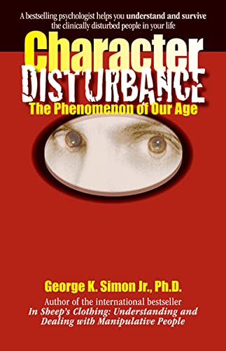 Character Disturbance: The Phenomenon of Our Age - Simon Jr. PH.D., George K