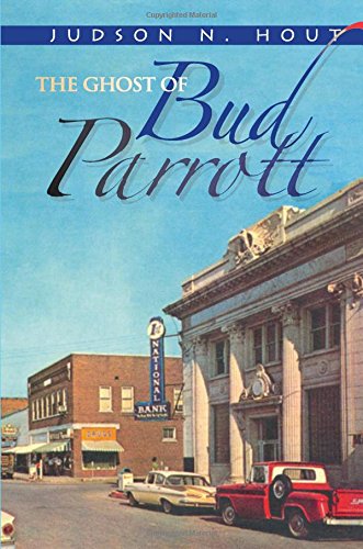 Beispielbild fr The Ghost of Bud Parrott: a novel zum Verkauf von Once Upon A Time Books
