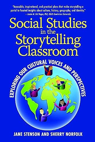 Stock image for Social Studies in the Storytelling Classroom: Exploring Our Cultural Voices and Perspectives for sale by St Vincent de Paul of Lane County