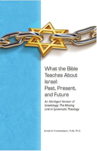 Stock image for What the Bible Teaches About Israel: Past, Present, and Future An Abridged Version of Israelology: The Missing Link in Systematic Theology for sale by Sugarhouse Book Works, LLC