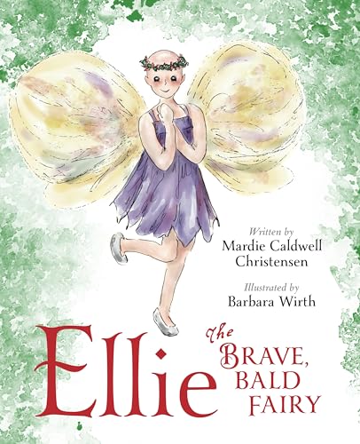 Stock image for Ellie The Brave, Bald Fairy: A Cancer Story for Children for sale by Books Unplugged