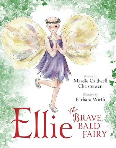 Stock image for Ellie The Brave, Bald Fairy: A Cancer Story for Children for sale by Book Deals