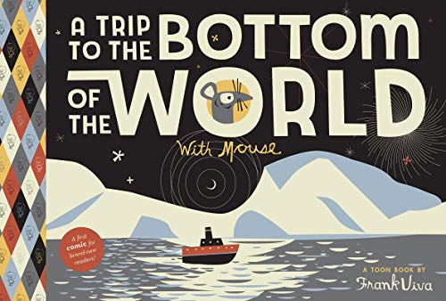 Stock image for A Trip to the Bottom of the World with Mouse: Toon Books Level 1 [Hardcover] Viva, Frank for sale by Lakeside Books