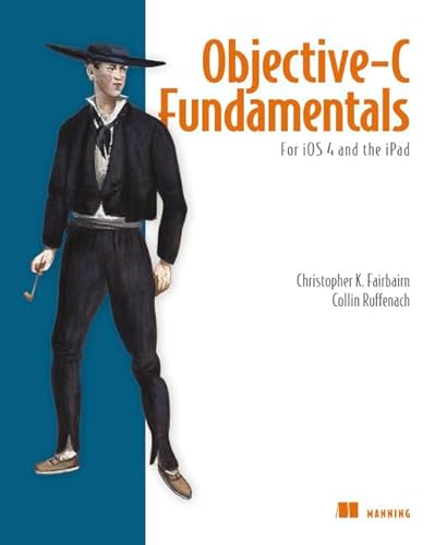Objective-C Fundamentals (9781935182535) by Fairbairn, Christopher; Ruffenach, Collin; Fahrenkrug, Johannes