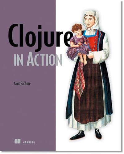 Stock image for Clojure in Action: Elegant Applications on the JVM for sale by HPB-Ruby