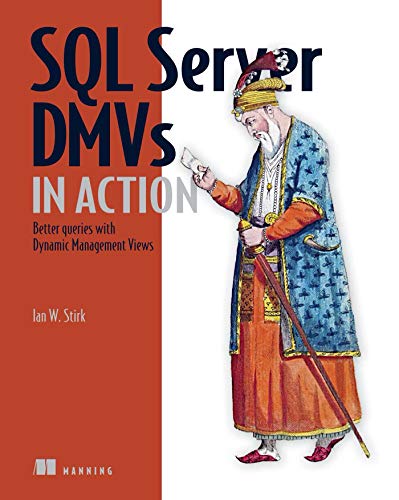 Stock image for SQL Server DMVs in Action: Better Queries with Dynamic Management Views for sale by Campbell Bookstore