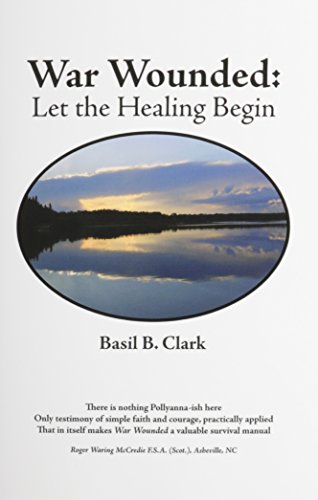 Imagen de archivo de War Wounded: let the healing begin [Paperback] Clark, Basil B.; Singh, Raj and Clark, Ralph a la venta por Ocean Books