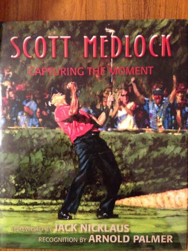 Imagen de archivo de Scott Medlock Capturing the Moment a la venta por Books From California