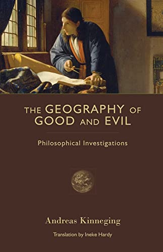 The Geography of Good and Evil: Philosophical Investigations (Crosscurrents) - Kinneging, Andreas