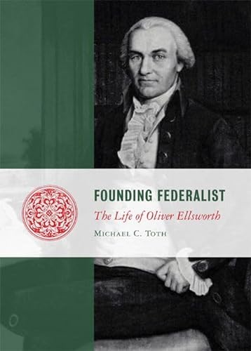 Beispielbild fr Founding Federalist: The Life of Oliver Ellsworth (Lives of the Founders) zum Verkauf von Save With Sam