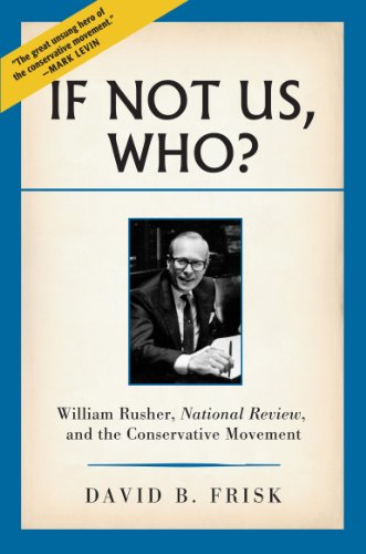 Beispielbild fr If Not Us, Who?: William Rusher, National Review, and the Conservative Movement zum Verkauf von HPB-Ruby