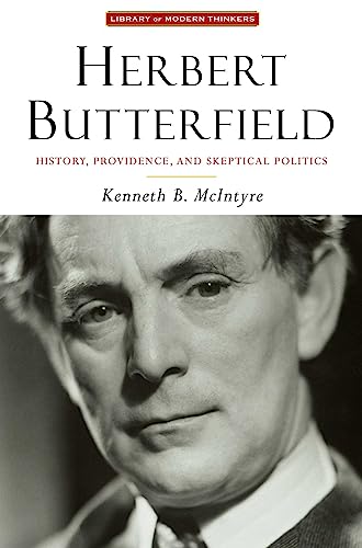 Imagen de archivo de Herbert Butterfield: History, Providence, and Skeptical Politics (Library of Modern Thinkers) a la venta por GF Books, Inc.