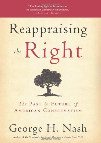 Beispielbild fr Reappraising the Right: The Past & Future of American Conservatism zum Verkauf von SecondSale