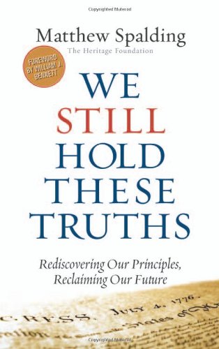 Imagen de archivo de We Still Hold These Truths: Rediscovering Our Principles, Reclaiming Our Future a la venta por Wonder Book