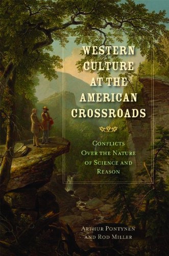Stock image for WESTERN CULTURE AT THE AMERICAN CROSSROADS; CONFLICTS OVER THE NATURE OF SCIENCE AND REASON for sale by Artis Books & Antiques