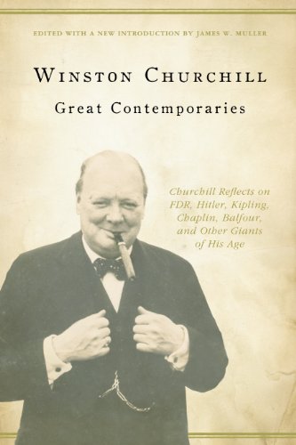 9781935191995: Great Contemporaries: Churchill Reflects on FDR, Hitler, Kipling, Chaplin, Balfour, and Other Giants of His Age