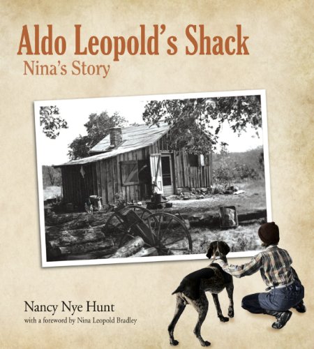 Stock image for Aldo Leopold?s Shack: Nina?s Story (Center for American Places - Center Books on American Places) for sale by Front Cover Books