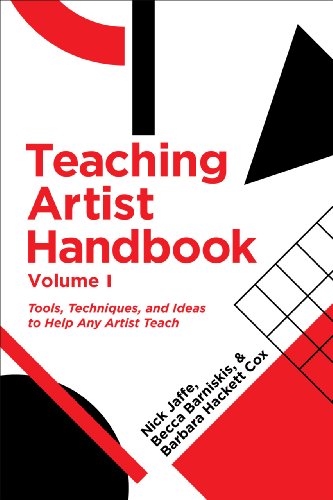 Stock image for Teaching Artist Handbook: Volume 1: Tools, Techniques, and Ideas to Help Any Artist Teach for sale by SecondSale