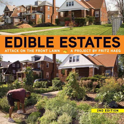 Stock image for Edible Estates: Attack on the Front Lawn, 2nd Revised Edition: A Project by Fritz Haeg for sale by Goodwill Southern California