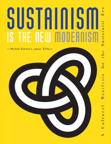 Beispielbild fr Sustainism Is the New Modernism : A Cultural Manifesto for the Sustainist Era zum Verkauf von Better World Books