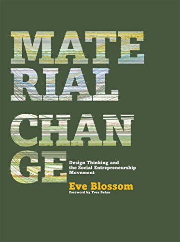 Stock image for Material Change : Design Thinking and the Social Entrepreneurship Movement for sale by Better World Books