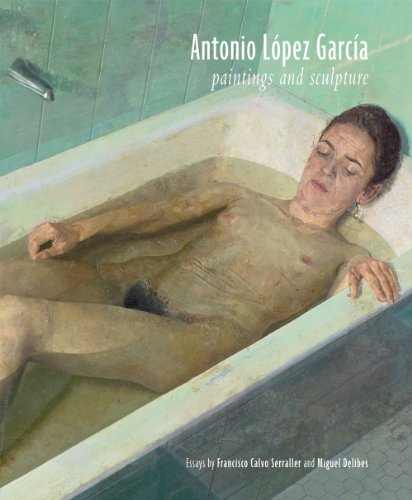 Antonio Lopez Garcia: Paintings and Sculpture