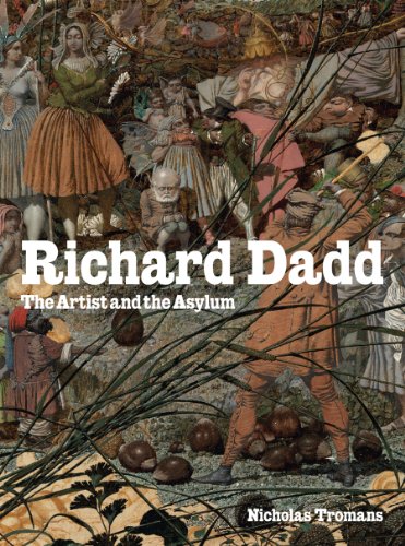Richard Dadd: The Artist and the Asylum