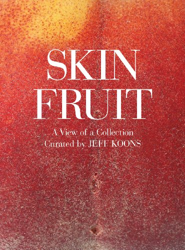 Beispielbild fr Skin Fruit: A View of a Collection, Curated by Jeff Koons zum Verkauf von Argosy Book Store, ABAA, ILAB