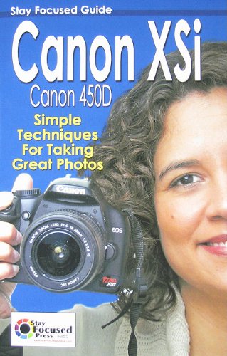 Imagen de archivo de Canon XSi Canon 450D: Simple Techniques for Taking Great Photos (Stay Focused Guides) a la venta por Great Matter Books