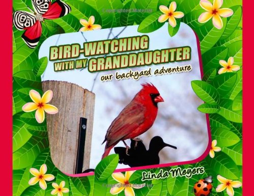 Beispielbild fr Bird-watching With My Granddaughter - Our Backyard Adventure zum Verkauf von SecondSale