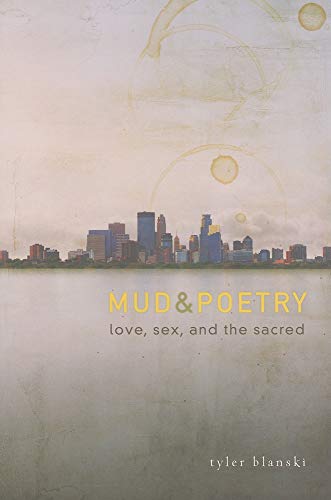 Stock image for Mud and Poetry : Love, Sex, and the Sacred for sale by Better World Books: West