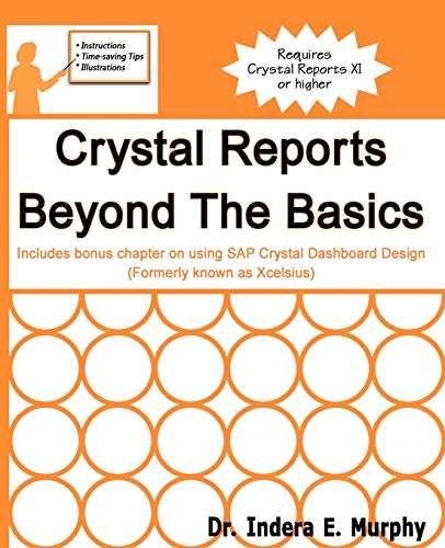 9781935208181: Crystal Reports Beyond The Basics: Includes bonus chapter on using SAP Crystal Dashboard Design (formerly known as Xcelsius) (Crystal Reports Series)