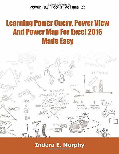 9781935208280: Power BI Tools Volume 3: Learning Power Query, Power View and Power Map For Excel 2016 Made Easy (Power BI Series)