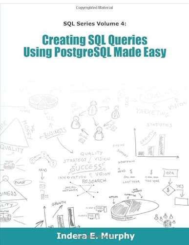 Stock image for Creating SQL Queries Using PostgreSQL Made Easy for sale by Revaluation Books
