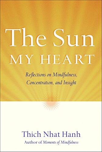 Beispielbild fr The Sun My Heart: The Companion to The Miracle of Mindfulness zum Verkauf von Front Cover Books