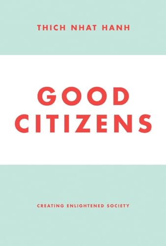 Good Citizens: Creating Enlightened Society (9781935209898) by Nhat Hanh, Thich