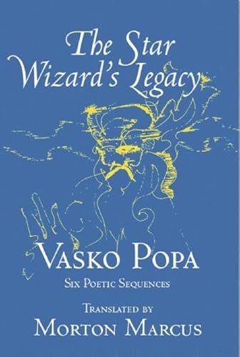 Stock image for The Star Wizard's Legacy: Poems of - Vasko Popa (Terra Incognita Series) for sale by SecondSale