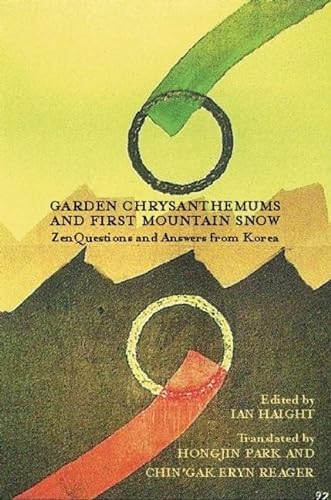 Stock image for Garden Chrysanthemums and First Mountain Snow: Zen Questions and Answers from Korea for sale by ThriftBooks-Dallas