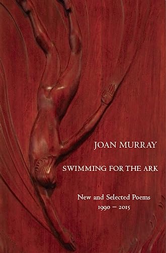 

Swimming For The Ark: New & Selected Poems 1990-2015 (White Pine Press Distinguished Poets Series) by Murray, Joan [Paperback ]