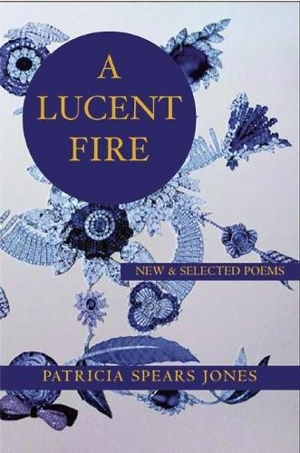 Beispielbild fr A Lucent Fire: New and Selected Poems zum Verkauf von Better World Books