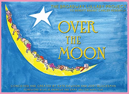 Stock image for Over the Moon: The Broadway Lullaby Project for sale by Half Price Books Inc.