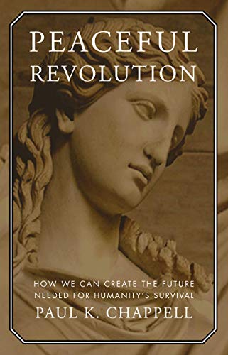 Imagen de archivo de Peaceful Revolution: How We can Create the Future Needed for Humanity's Survival a la venta por SecondSale