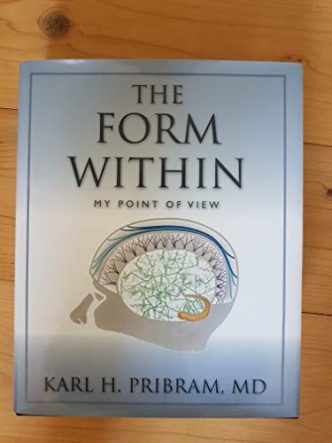 The Form Within: My Point of View (9781935212805) by Pribram, Karl H