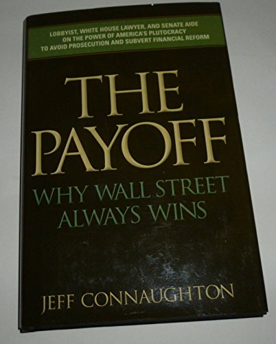 Beispielbild fr The Payoff : Why Wall Street Always Wins zum Verkauf von Better World Books